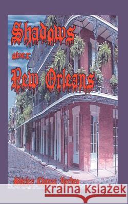 Shadows Over New Orleans Shirley Chance Yarbro 9781410716132 Authorhouse