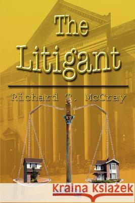 The Litigant Richard T. McCray 9781410716569