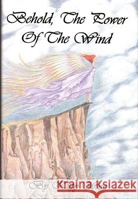 Behold, The Power of The Wind Wise, Kitty 9781410717139 Authorhouse