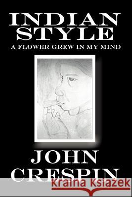 Indian Style: A flower grew in my mind Crespin, John 9781410718198