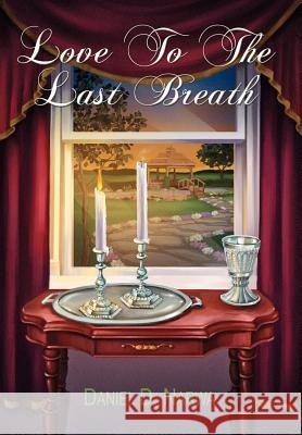 Love To The Last Breath Narwa, Daniel D. 9781410718549 Authorhouse