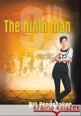 The Ninth Man Bill Pennabaker 9781410718624 Authorhouse