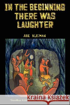 In the Beginning There Was Laughter Abe Kleiman 9781410719287