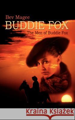 Buddie Fox: The Men of Buddie Fox Magee, Bev 9781410720191 Authorhouse