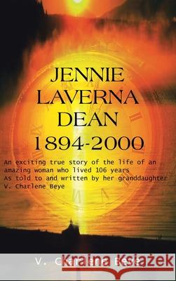 Jennie Laverna Dean 1894-2000 V. Charlene Beye 9781410722027 Authorhouse