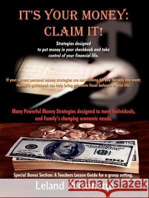 It's Your Money: Claim It! Personette, Leland 9781410722386 Authorhouse