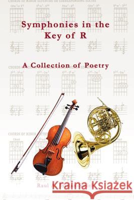 Symphonies in the Key of R: A Collection of Poetry Jordan-Smith, Raul A. 9781410722676