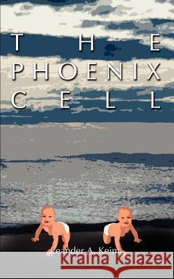 The Phoenix Cell Leander A. Keim 9781410725301 Authorhouse