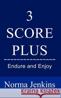 3 Score Plus: Endure and Enjoy Jenkins, Norma 9781410725486 Authorhouse