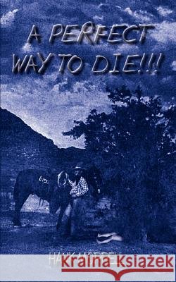A Perfect Way to Die!!! Hank Morrell 9781410725646