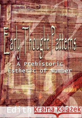 Early Thought Patterns: A Prehistoric Esthetic of Number Borroff, Edith 9781410726414 Authorhouse