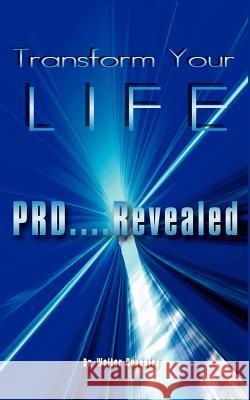Transform Your LIFE: PRD....Revealed Coventry, Walter 9781410727602 Authorhouse