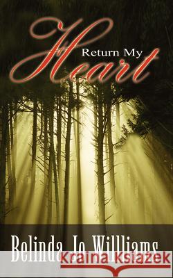 Return My Heart Belinda Jo Willliams 9781410729606