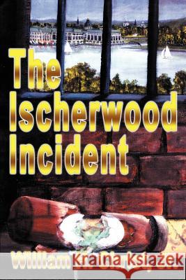 The Ischerwood Incident William H., Jr. Christ 9781410730435 Authorhouse