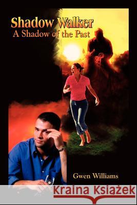 Shadow Walker: A Shadow of the Past Williams, Gwen 9781410730961