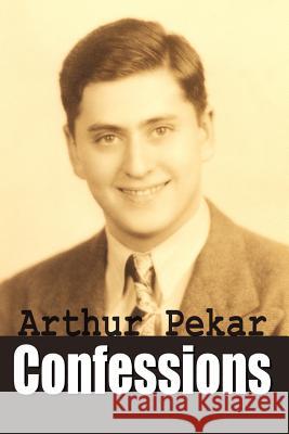 Confessions Arthur Pekar 9781410731999 Authorhouse