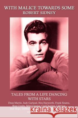 With Malice Towards Some: Tales From a Life Dancing With Stars Sidney, Robert 9781410732989