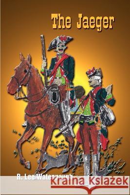 The Jaeger R. Lee Watenpaugh 9781410733283 Authorhouse