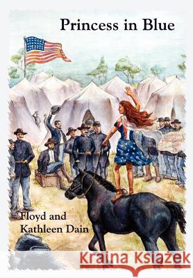 Princess in Blue Floyd Dain Kathleen Dain 9781410734655 Authorhouse