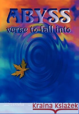 Abyss: verse to fall into Schaeffer, Brenda Alyss 9781410736314 Authorhouse