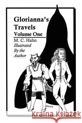 Gloriannas' Travels: Volume One M. C. Hahn 9781410738011 Authorhouse