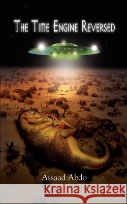 The Time Engine Reversed Assaad Abdo 9781410739629 Authorhouse