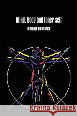 Mind, Body and Inner-self del Giudice, Giuseppe 9781410739674 Authorhouse