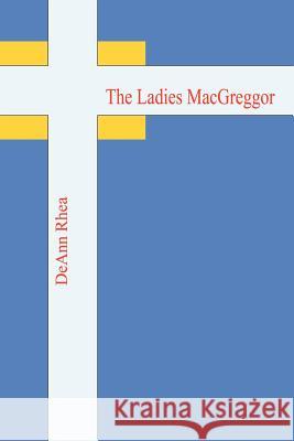 The Ladies MacGreggor Rhea, DeAnn 9781410739810