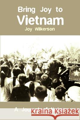 Bring Joy to Vietnam: A Journal of Notes Wilkerson, Joy 9781410740052