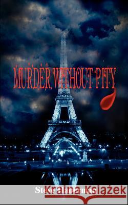 Murder Without Pity Steve Haberman 9781410740526 Authorhouse