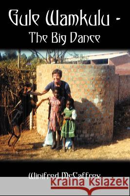 Gule Wamkulu - The Big Dance McCaffrey, Winifred 9781410741547 Authorhouse