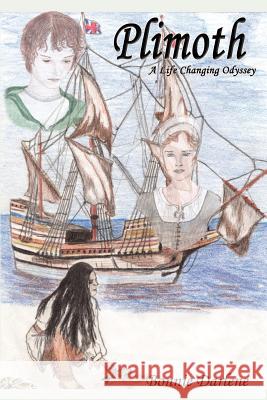 Plimoth: A Life Changing Odyssey Bonnie Darlene 9781410741608 Authorhouse