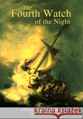 The Fourth Watch of the Night: A Mystical View of Scripture Gregory, Carter J. 9781410741929