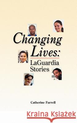 Changing Lives: LaGuardia Stories Farrell, Catherine 9781410742193 Authorhouse