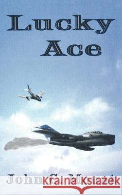 Lucky Ace John C. Mouat 9781410742308 Authorhouse