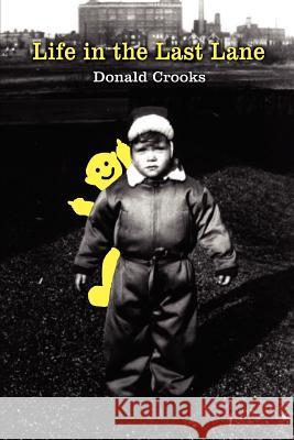 Life in the Last Lane Donald Crooks 9781410743077