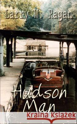 Hudson Man Ragan, Larry W. 9781410743428 Authorhouse