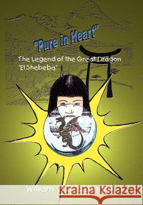 Pure in Heart: The Legend of the Great Dragon El Shebeba Leonard, William (D S. ). 9781410744647 Authorhouse