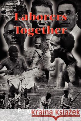 Laborers Together Peggy Grossman 9781410745316
