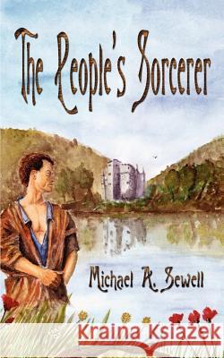 The People's Sorcerer Michael A. Sewell 9781410747136