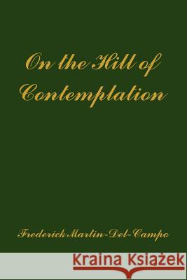 On the Hill of Contemplation Frederick Martin-del-Campo 9781410747273