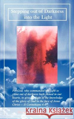 Stepping Out of Darkness Into the Light Lester, Edna L. 9781410748225