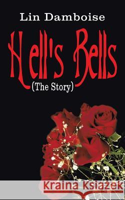 Hell's Bells (The Story) Damboise, Lin 9781410748614 Authorhouse