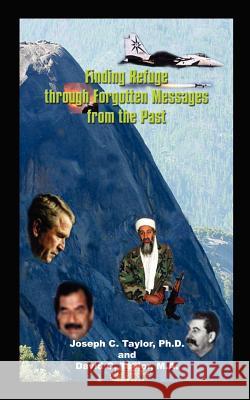 Finding Refuge through Forgotten Messages from the Past Taylor Ph. D., Joseph C. 9781410749833 Authorhouse