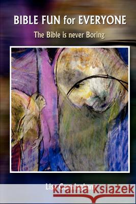 Bible Fun for Everyone: The Bible Is Never Boring Cunningham, Lisa 9781410751010 Authorhouse