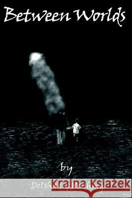 Between Worlds Pershing                                 Delshad 9781410751195 Authorhouse