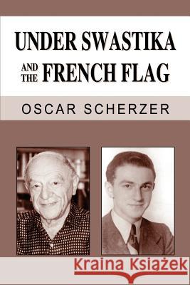 Under Swastika and the French Flag Oscar Scherzer 9781410753328