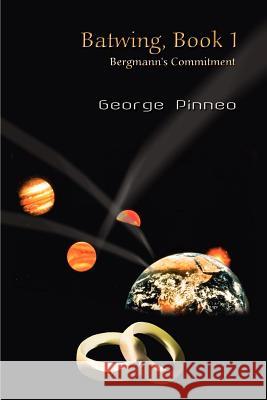 Batwing, Book 1: Bergmann's Commitment Pinneo, George 9781410754622 Authorhouse