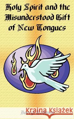 Holy Spirit and the Misunderstood Gift of New Tongues Darryl Todman 9781410755896