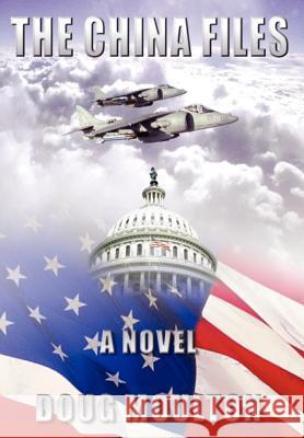 The China Files Doug Moulton 9781410756411 Authorhouse